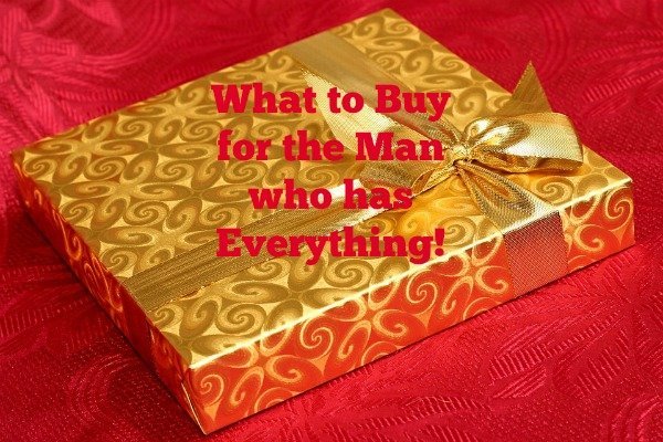 what to buy the man who has everything