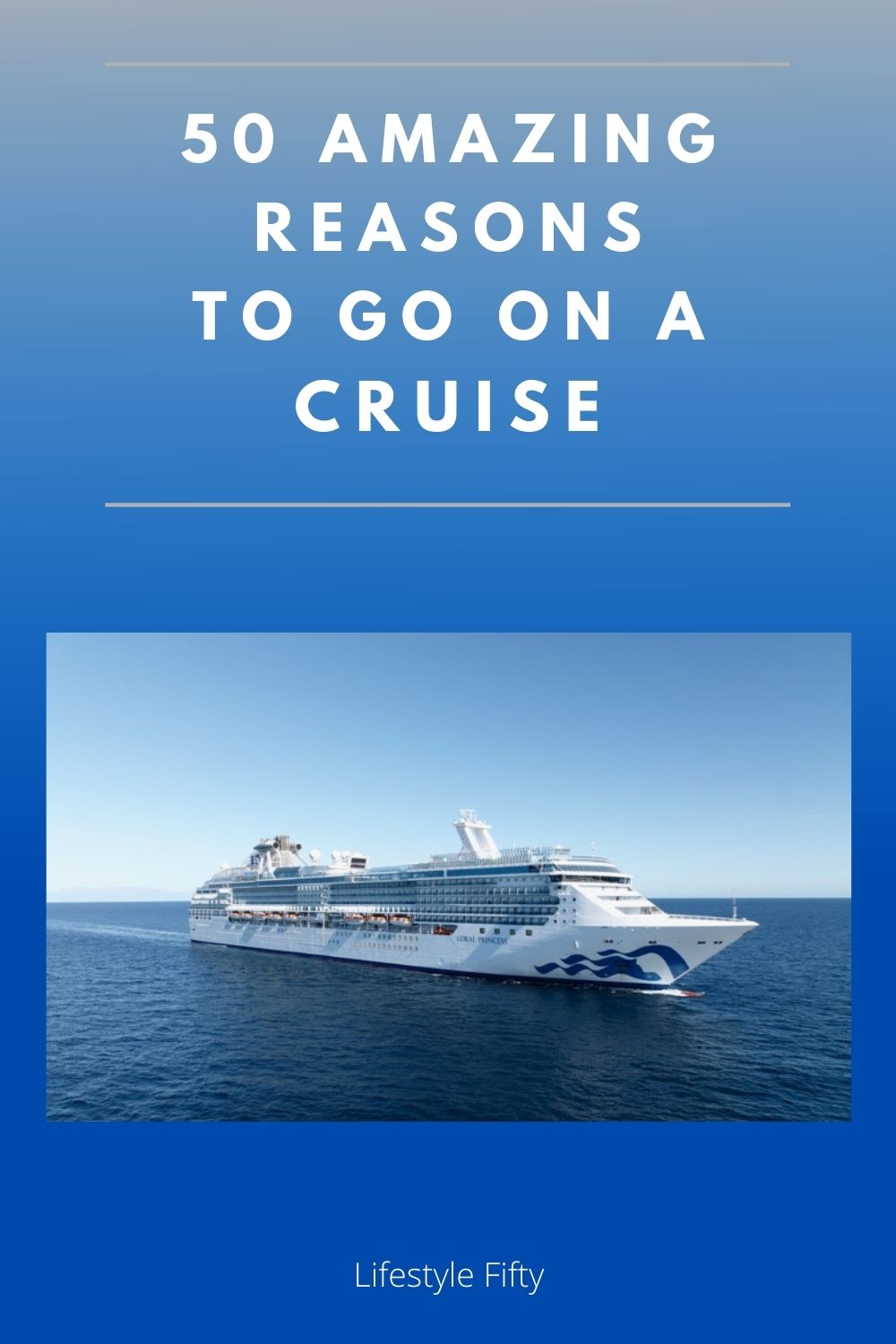 Image of cruise ship with text overlay saying "50 Amazing Reasons to Go on a Cruise."